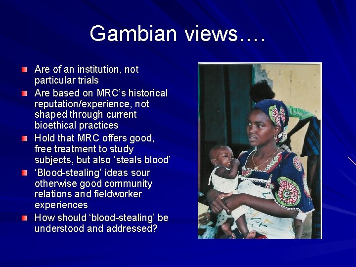 Gambian views…. Are of an institution, not particular trials Are based on MRC’s historical