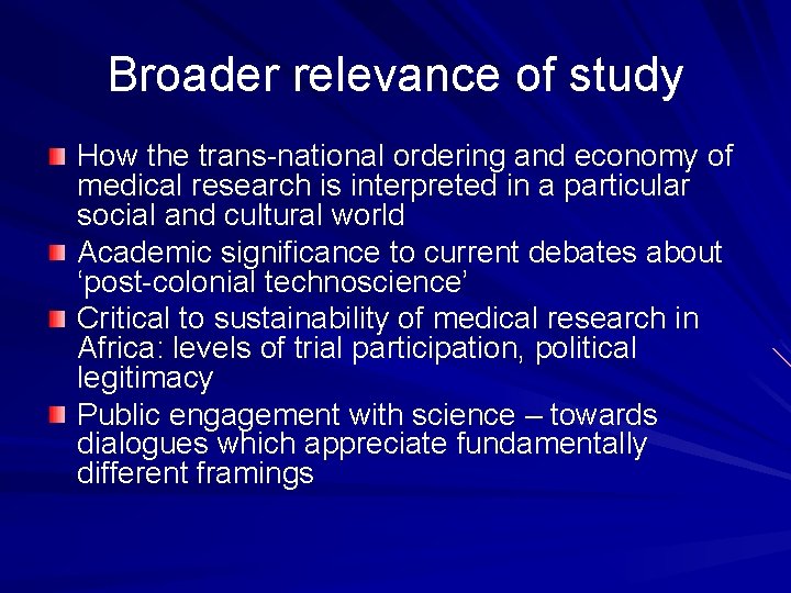 Broader relevance of study How the trans-national ordering and economy of medical research is