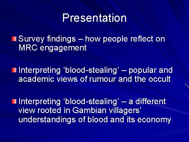 Presentation Survey findings – how people reflect on MRC engagement Interpreting ‘blood-stealing’ – popular