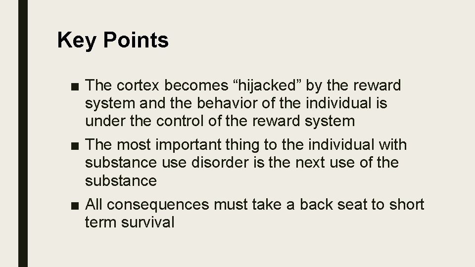 Key Points ■ The cortex becomes “hijacked” by the reward system and the behavior