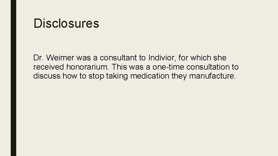 Disclosures Dr. Weimer was a consultant to Indivior, for which she received honorarium. This