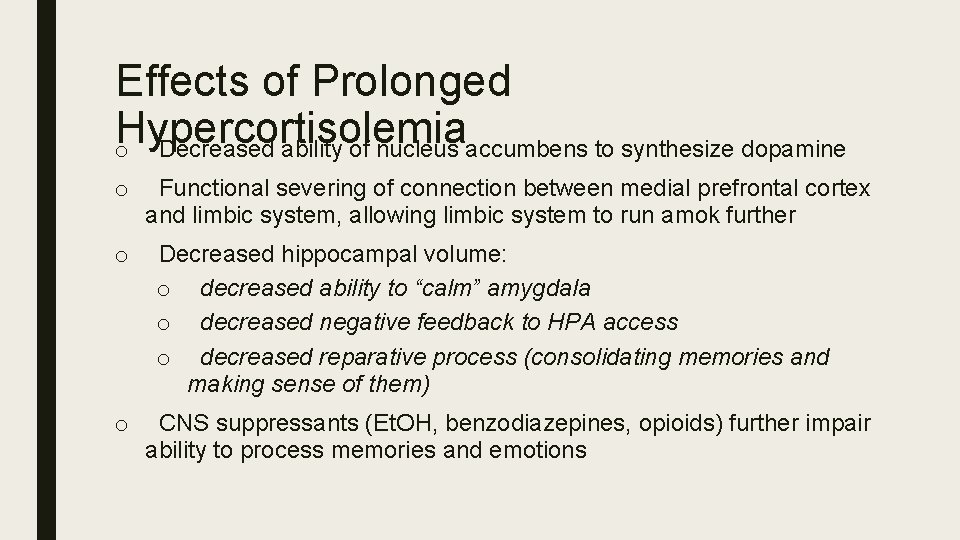 Effects of Prolonged Hypercortisolemia o Decreased ability of nucleus accumbens to synthesize dopamine o