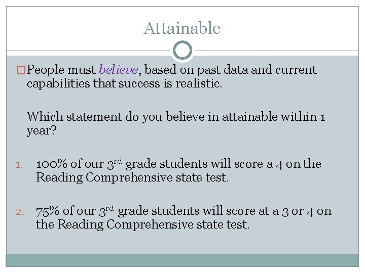 Attainable �People must believe, based on past data and current capabilities that success is