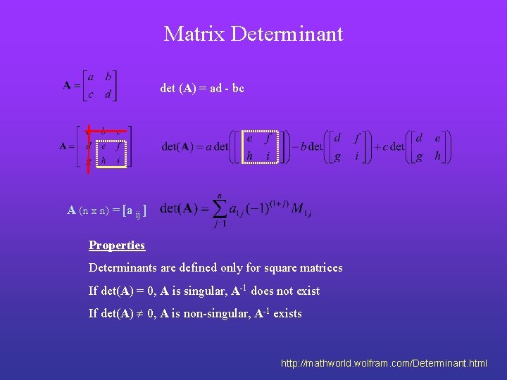 Matrix Determinant det (A) = ad - bc A (n x n) = [a