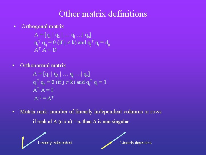 Other matrix definitions • Orthogonal matrix A = [q 1 | q 2 |