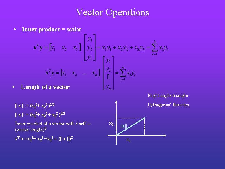 Vector Operations • Inner product = scalar • Length of a vector Right-angle triangle