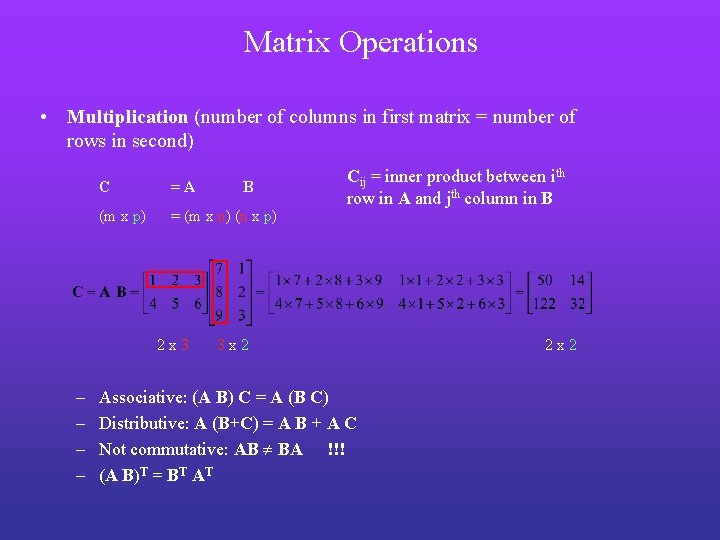 Matrix Operations • Multiplication (number of columns in first matrix = number of rows