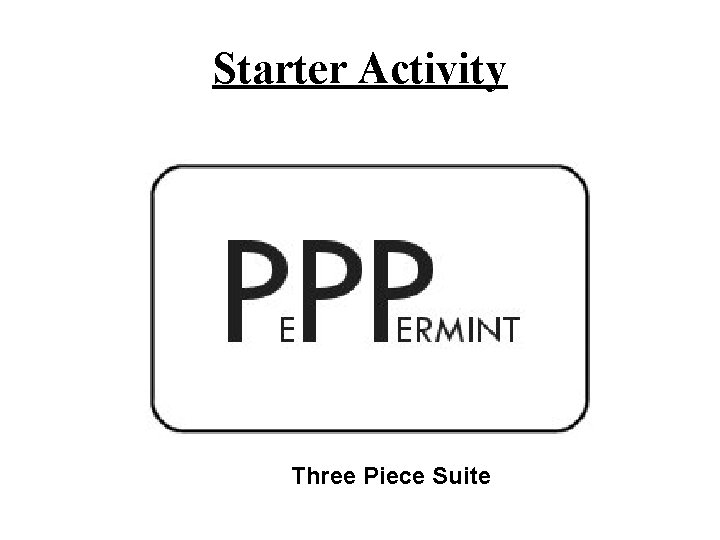 Starter Activity Three Piece Suite 