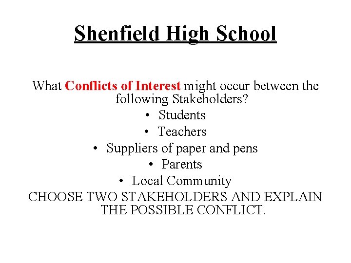 Shenfield High School What Conflicts of Interest might occur between the following Stakeholders? •