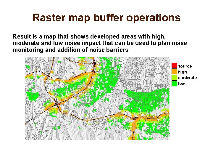 Raster map buffer operations Result is a map that shows developed areas with high,