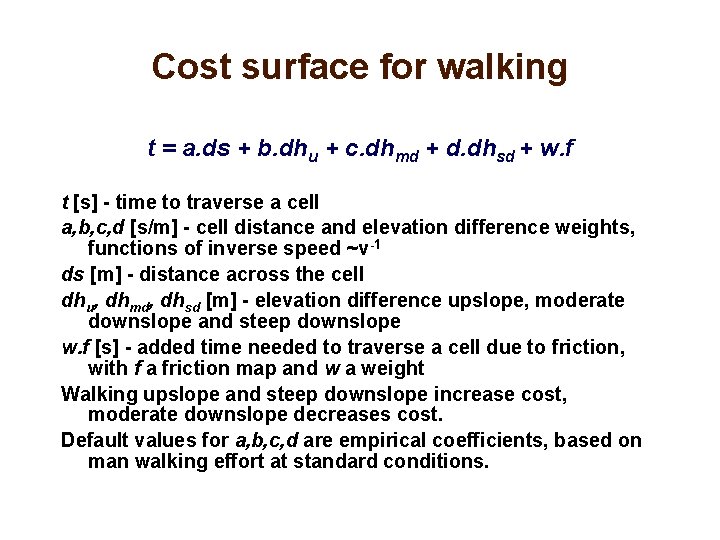 Cost surface for walking t = a. ds + b. dhu + c. dhmd