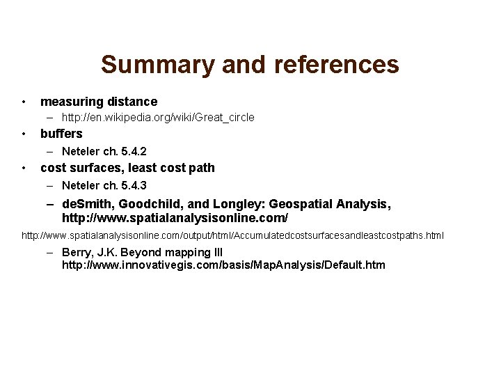 Summary and references • measuring distance – http: //en. wikipedia. org/wiki/Great_circle • buffers –