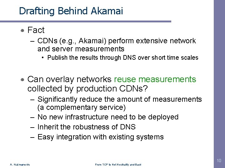 Drafting Behind Akamai Fact – CDNs (e. g. , Akamai) perform extensive network and