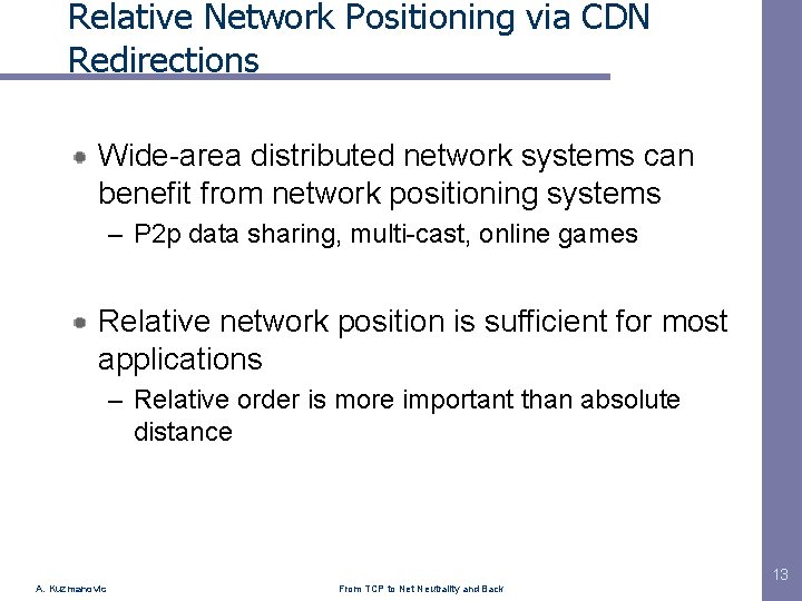 Relative Network Positioning via CDN Redirections Wide-area distributed network systems can benefit from network