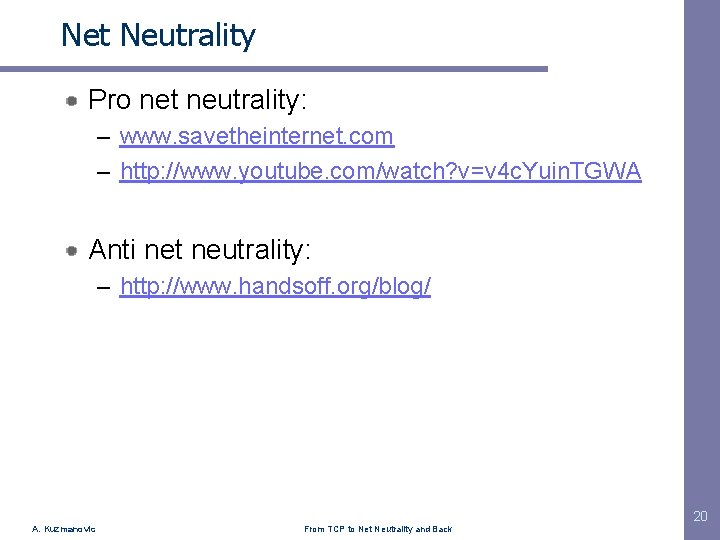 Net Neutrality Pro net neutrality: – www. savetheinternet. com – http: //www. youtube. com/watch?