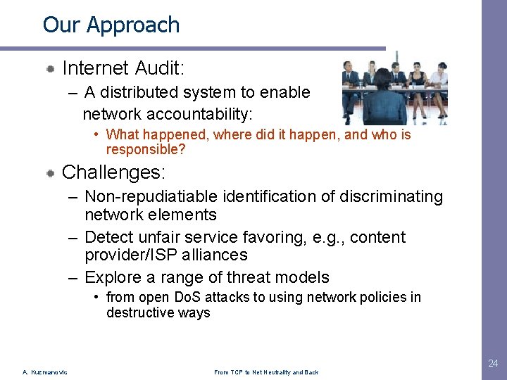 Our Approach Internet Audit: – A distributed system to enable network accountability: • What