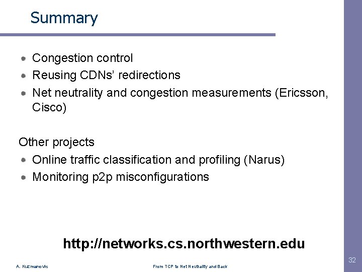 Summary Congestion control Reusing CDNs’ redirections Net neutrality and congestion measurements (Ericsson, Cisco) Other