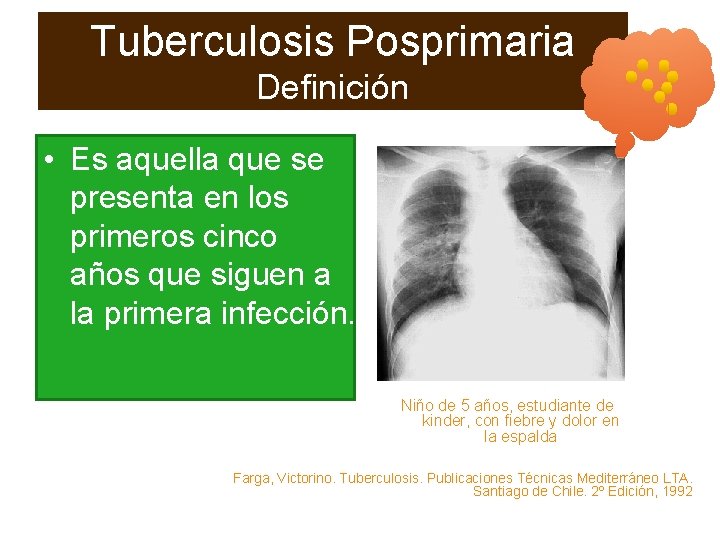 Tuberculosis Posprimaria Definición • Es aquella que se presenta en los primeros cinco años