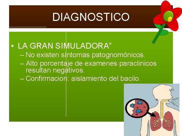 DIAGNOSTICO • LA GRAN SIMULADORA” – No existen síntomas patognomónicos. – Alto porcentaje de