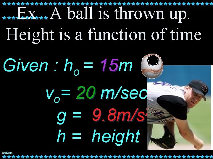 *********************** Ex A ball is thrown up. ***** Height is a function of time