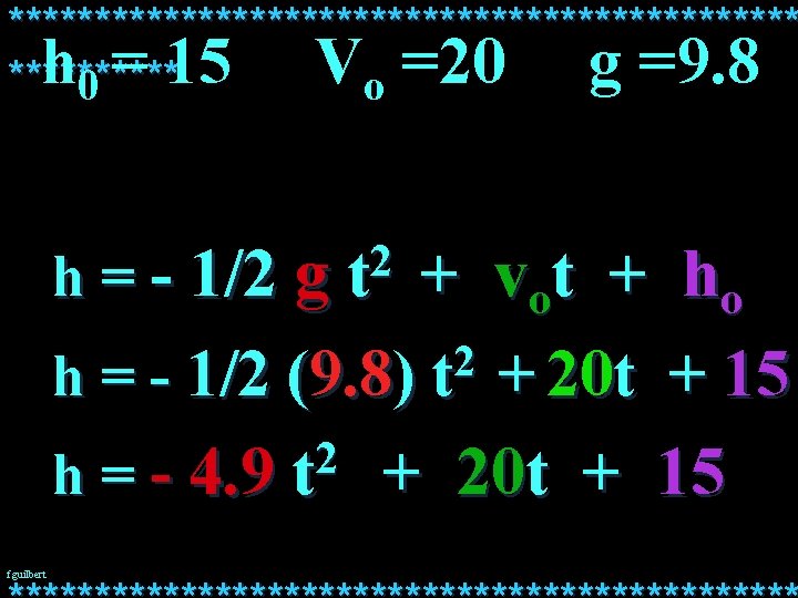 *********************** h 0 = 15 Vo =20 g =9. 8 ***** h = -