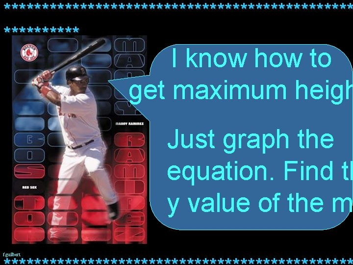 *********************** I know how to get maximum heigh Just graph the equation. Find th