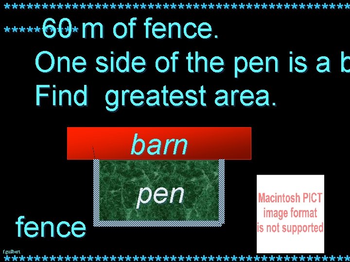 *********************** 60 m of fence. ***** One side of the pen is a b