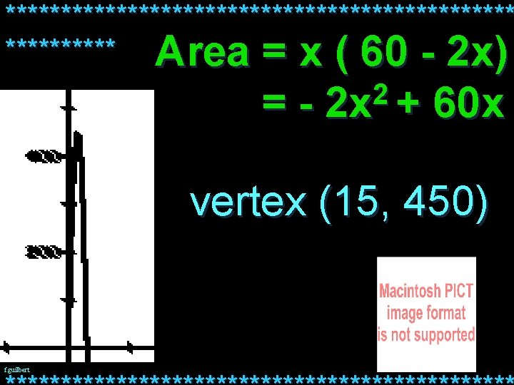 *********************** Area = x ( 60 - 2 x) =- 2 2 x +