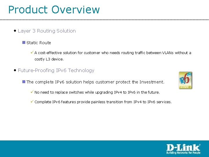 Product Overview • Layer 3 Routing Solution n Static Route ü A cost-effective solution