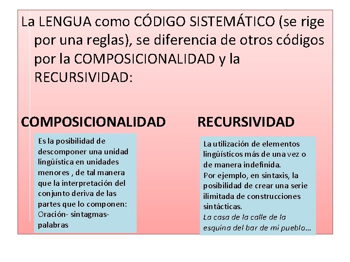 La LENGUA como CÓDIGO SISTEMÁTICO (se rige por una reglas), se diferencia de otros