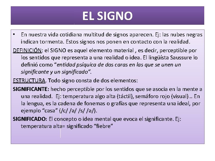 EL SIGNO • En nuestra vida cotidiana multitud de signos aparecen. Ej: las nubes