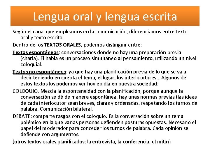 Lengua oral y lengua escrita Según el canal que empleamos en la comunicación, diferenciamos