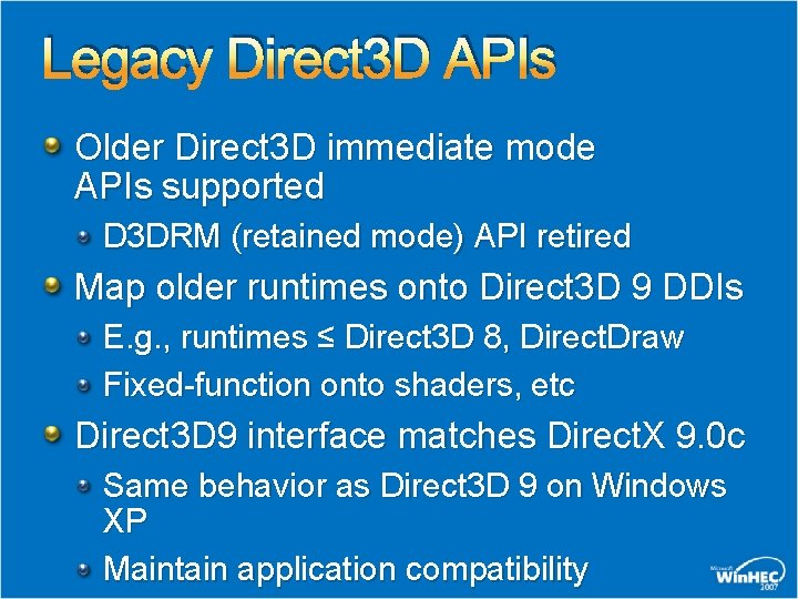 Legacy Direct 3 D APIs Older Direct 3 D immediate mode APIs supported D Legacy Direct 3 D APIs Older Direct 3 D immediate mode APIs supported D
