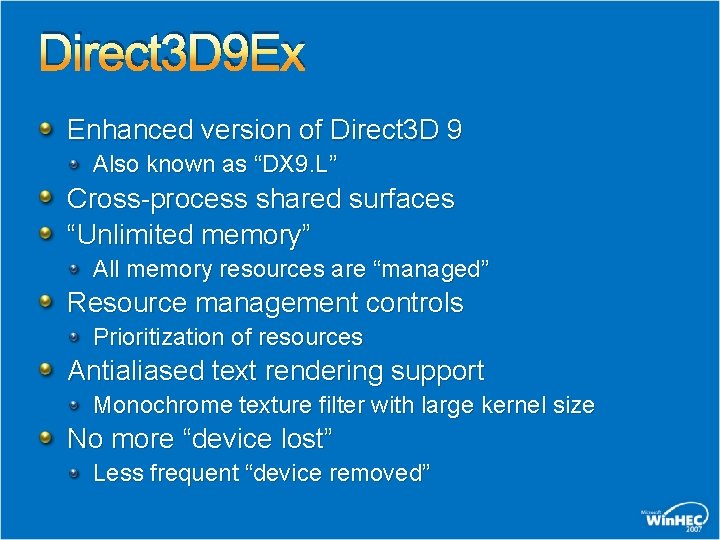 Direct 3 D 9 Ex Enhanced version of Direct 3 D 9 Also known Direct 3 D 9 Ex Enhanced version of Direct 3 D 9 Also known