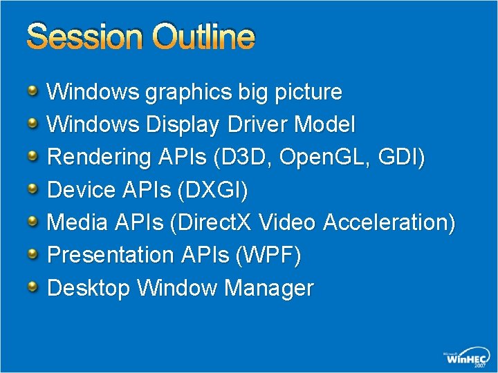 Session Outline Windows graphics big picture Windows Display Driver Model Rendering APIs (D 3 Session Outline Windows graphics big picture Windows Display Driver Model Rendering APIs (D 3