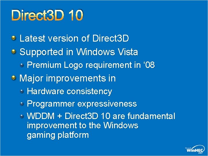 Direct 3 D 10 Latest version of Direct 3 D Supported in Windows Vista Direct 3 D 10 Latest version of Direct 3 D Supported in Windows Vista