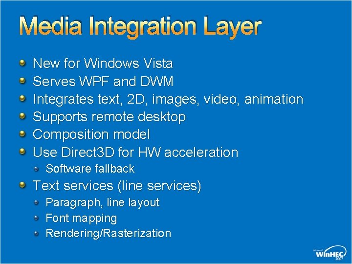 Media Integration Layer New for Windows Vista Serves WPF and DWM Integrates text, 2 Media Integration Layer New for Windows Vista Serves WPF and DWM Integrates text, 2