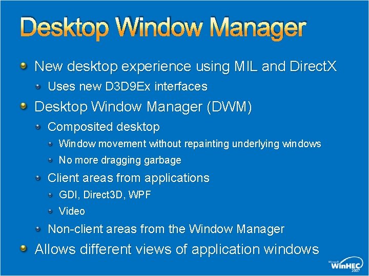 Desktop Window Manager New desktop experience using MIL and Direct. X Uses new D Desktop Window Manager New desktop experience using MIL and Direct. X Uses new D