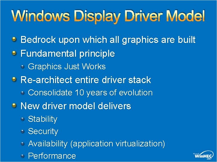 Windows Display Driver Model Bedrock upon which all graphics are built Fundamental principle Graphics Windows Display Driver Model Bedrock upon which all graphics are built Fundamental principle Graphics