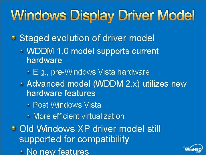 Windows Display Driver Model Staged evolution of driver model WDDM 1. 0 model supports Windows Display Driver Model Staged evolution of driver model WDDM 1. 0 model supports