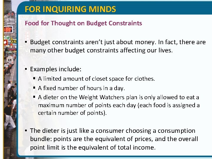 FOR INQUIRING MINDS Food for Thought on Budget Constraints • Budget constraints aren’t just