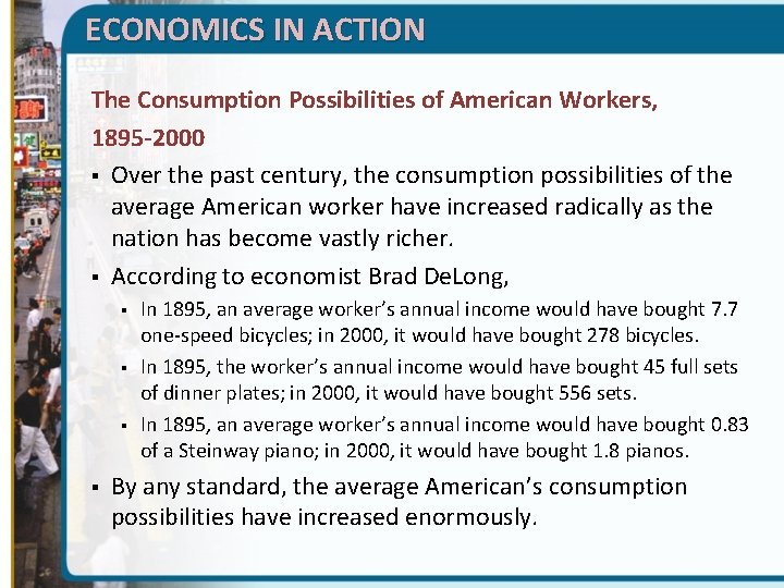 ECONOMICS IN ACTION The Consumption Possibilities of American Workers, 1895 -2000 § Over the