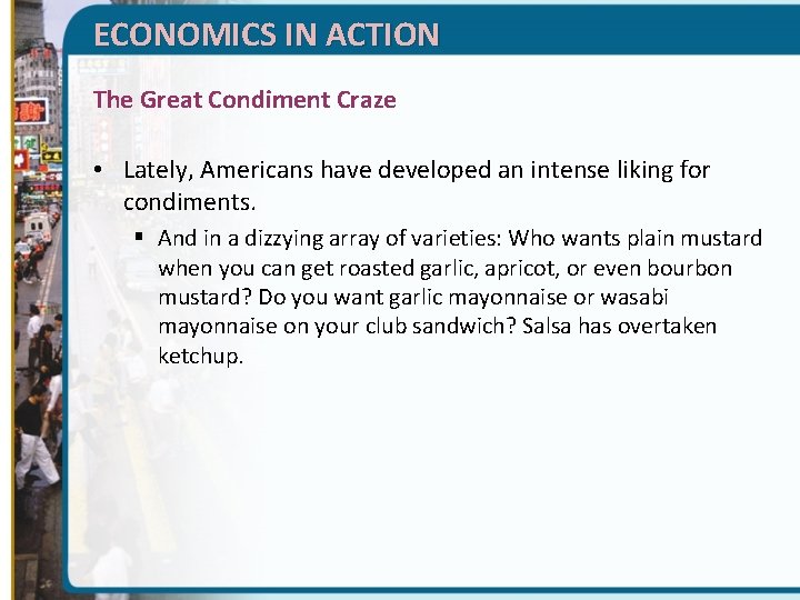 ECONOMICS IN ACTION The Great Condiment Craze • Lately, Americans have developed an intense