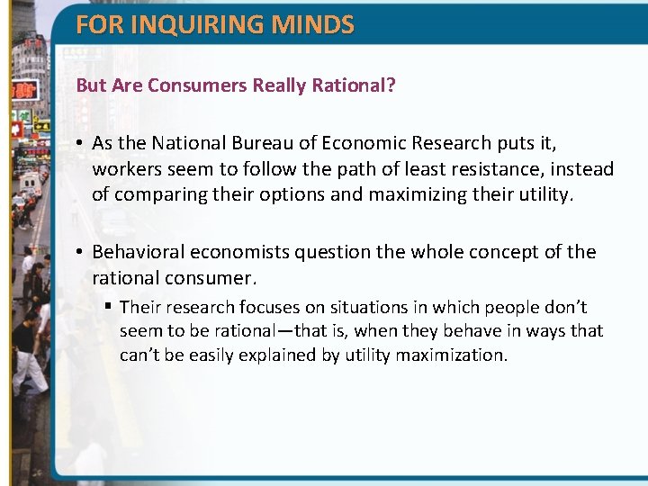 FOR INQUIRING MINDS But Are Consumers Really Rational? • As the National Bureau of