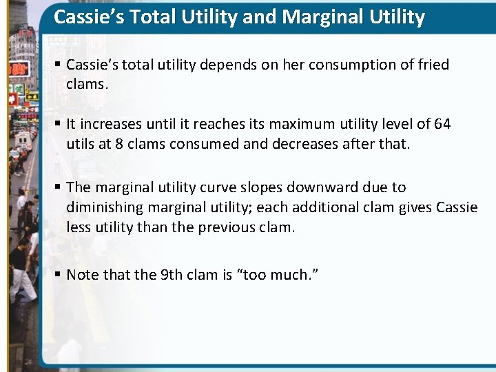 Cassie’s Total Utility and Marginal Utility § Cassie’s total utility depends on her consumption