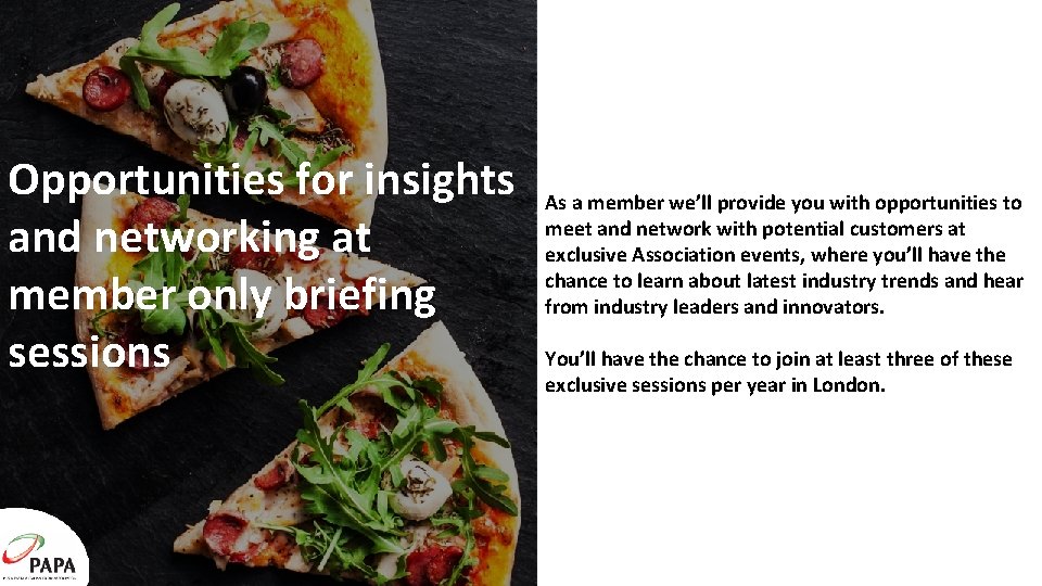 Opportunities for insights and networking at member only briefing sessions As a member we’ll