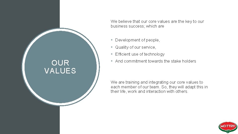 We believe that our core values are the key to our business success; which