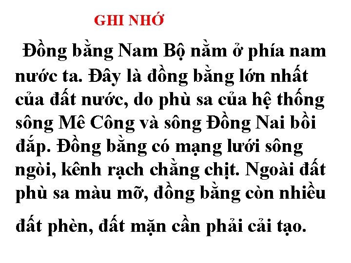 GHI NHỚ Đồng bằng Nam Bộ nằm ở phía nam nước ta. Đây là