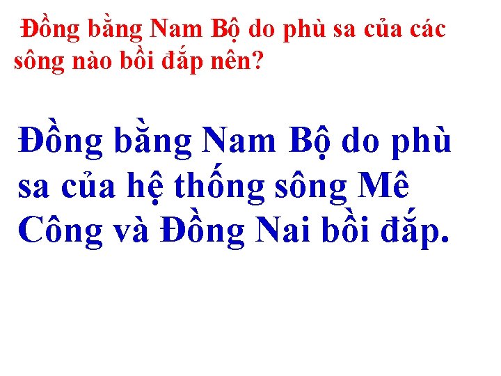 Đồng bằng Nam Bộ do phù sa của các sông nào bồi đắp nên?