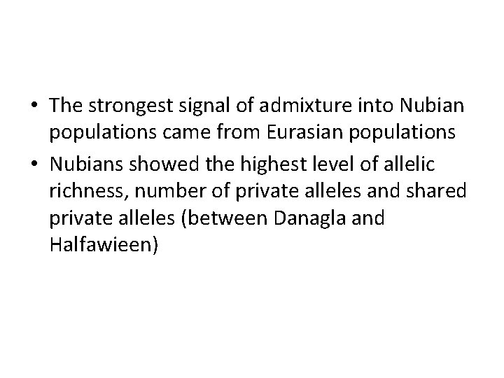  • The strongest signal of admixture into Nubian populations came from Eurasian populations